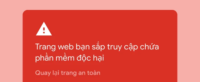 Một cảnh báo đỏ nhắc nhở người dùng rằng trang web họ đang cố truy cập có chứa phần mềm độc hại.